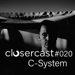 Closercast #020 - C-SYSTEM (Live)