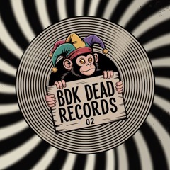 BDK - Forget the real world ( 002 - DEAD RECORDS )