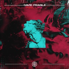 David Fragile - Feel Like