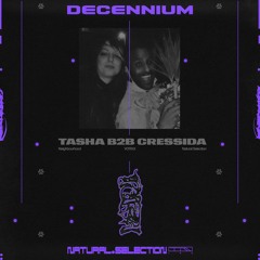 DECENNIUM - Tasha b2b Cressida (Neighbourhood, VOITAX, Natural Selection)