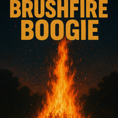 Brushfire Boogie Pt. 1
