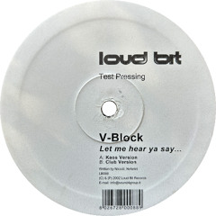 V-Block - Let Me Hear Ya Say... (Kaos Version) (2002)