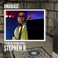 OMAKASE 470a, STEPHEN R. OF ZYGOTE