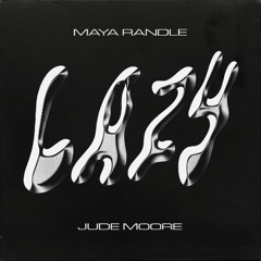 lazy - Maya Randle, Jude Moore