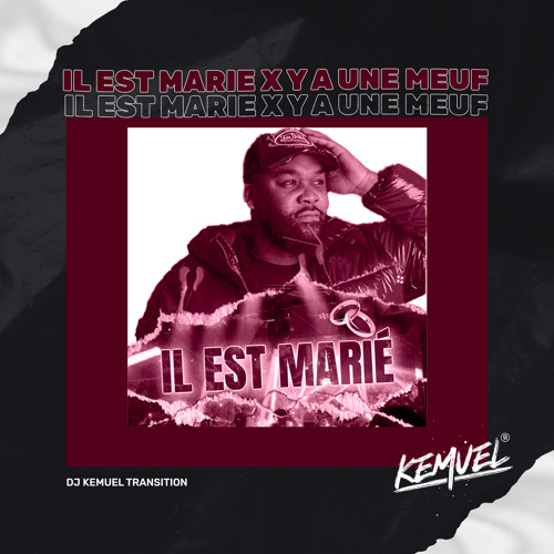 IL EST MARIE x Y A UNE MEUF ( DJ Kemuel Mashup )