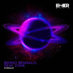 Benno Bengalo, Deaf Zone - Etheral (Original Mix)