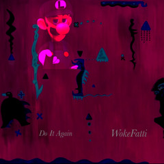 WokeFatti - Do it Again