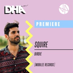 Premiere: Squire - Birdie [Mobilee Records]