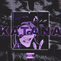 KATANA [PROD. WHXTESVPRA]