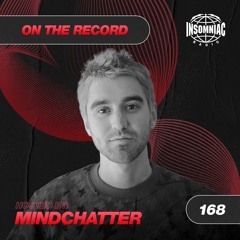 Mindchatter - On The Record #168