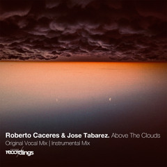 Roberto Caceres, Jose Tabarez - Above the Clouds {Original Vocal Mix} Stripped Recordings