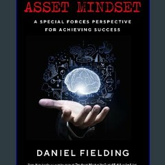 Read^^ ⚡ The Asset Mindset: A Special Forces Perspective for Achieving Success     Hardcover – Sep