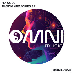 OUT NOW: HPROJECT - FADING MEMORIES EP (OmniEP458)