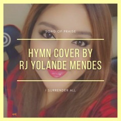 I Surrender All - RJ Yolande Mendes