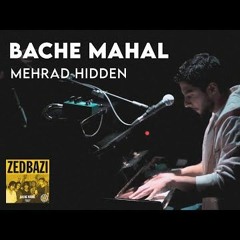 Bache Mahal - Mehrad Hidden (Live Concert)
