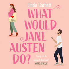 What Would Jane Austen Do?, By Linda Corbett, Read by Sophie Roberts