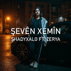 ŞEVÊN XEMÎN (Ft. Zerya)