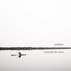 anthéne - beneath the trees