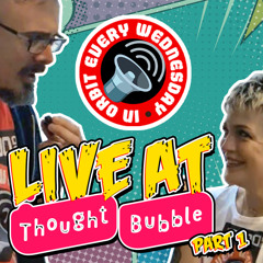 LIVE at Thought Bubble 2025 (Part 1) – In Orbit Every Wednesday