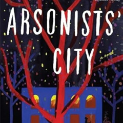 Read EPUB 📋 The Arsonists' City by  Hala Alyan [EPUB KINDLE PDF EBOOK]