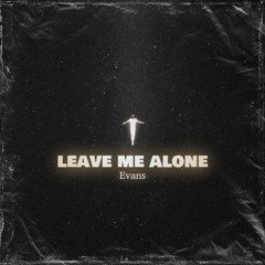 Leave Me Alone