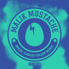 Malik Mustache - Brazil (Carlos Colleen Remix)[BIRDFEED]