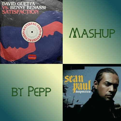 Temperature X Satisfaction (Mashup by Pepp)