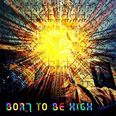 Born To Be High