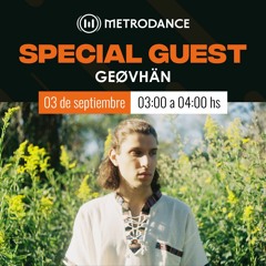 Special Guest Metrodance @ GEØVHÄN