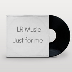 LR Music - Just for me
