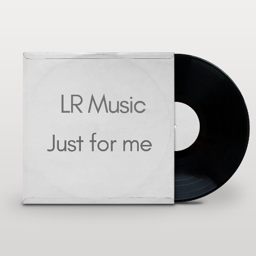 LR Music - Just for me
