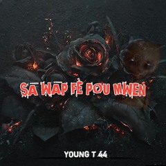 Young T 44 - Sawap Fe Pou Mwen