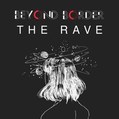 Beyond Border - The Rave (Original Mx)*FREE DOWNLOAD*