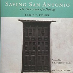 [Get] KINDLE PDF EBOOK EPUB Saving San Antonio: The Preservation of a Heritage by  Lewis F. Fisher �