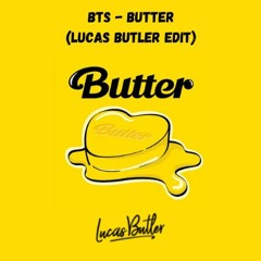 BTS - Butter (Lucas Butler Edit) (Click Buy for FREE DL)