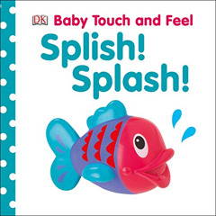[FREE] EBOOK 📍 Baby Touch and Feel: Splish! Splash! by  DK [EBOOK EPUB KINDLE PDF]