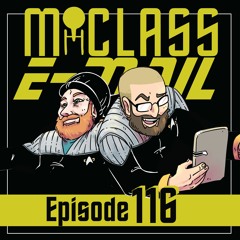 M-Class E-Mail: Episode 116