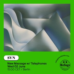 Telephones' New Massage 005 w/ SVN [Refuge Worldwide]
