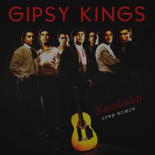 Stream Bamboleo - Gipsy Kings (Loky Remix) by Loky | Listen online for free  on SoundCloud