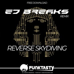 Reverse Skydiving (Ed Breaks Remix) - FREE DOWNLOAD