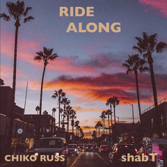 Chiko Russ- Ride Along (feat. shabT)
