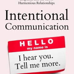 [PDF] Intentional Communication: Emotional Validation, Listening, Empathy, and t