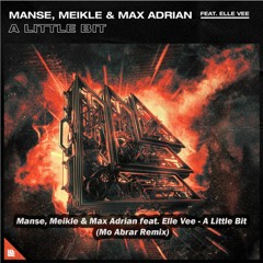 Manse, Meikle & Max Adrian feat. Elle Vee - A Little Bit (Mo Abrar Remix)