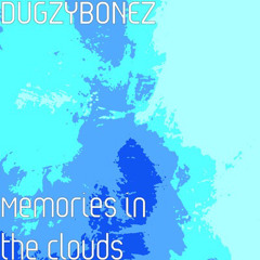 MEMORIES IN THE CLOUDS(Instrumental)DUGZYBONEZ 2020