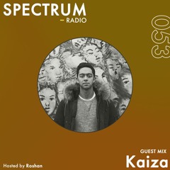 Spectrum Radio #053 ft Kaiza
