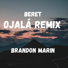 BERET - OJALÁ (Brandon Marin Remix)