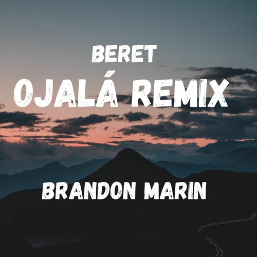 Stream BERET - OJALÁ (Brandon Marin Remix) by Brandon Marin | Listen online  for free on SoundCloud