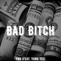 Bad Bitch (feat. Yung Tee)