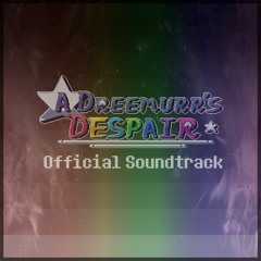A Dreemurr's Despair: Official Soundtrack ( In Order )