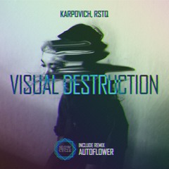 PREMIERE: KARPOVICH & RSTQ - Visual Destruction (AUTOFLOWER Remix)